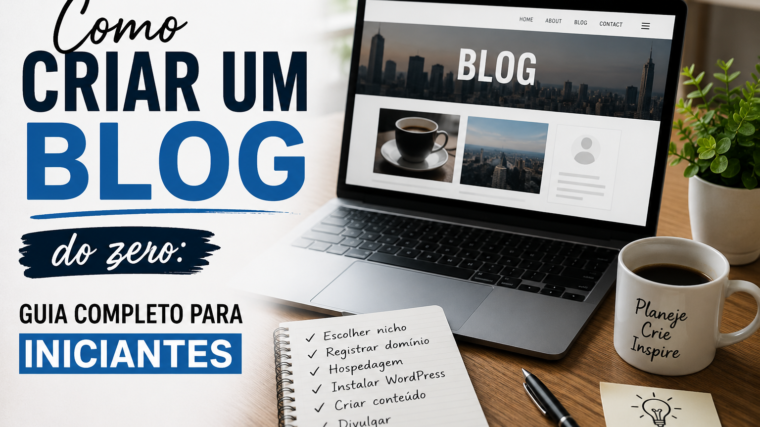 Como Criar um Blog do Zero: Guia Completo para Iniciantes